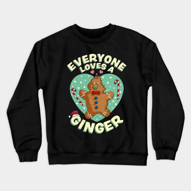 Everyone Loves A Ginger Christmas Gingerbread Xmas Cookie Crewneck Sweatshirt by OrangeMonkeyArt